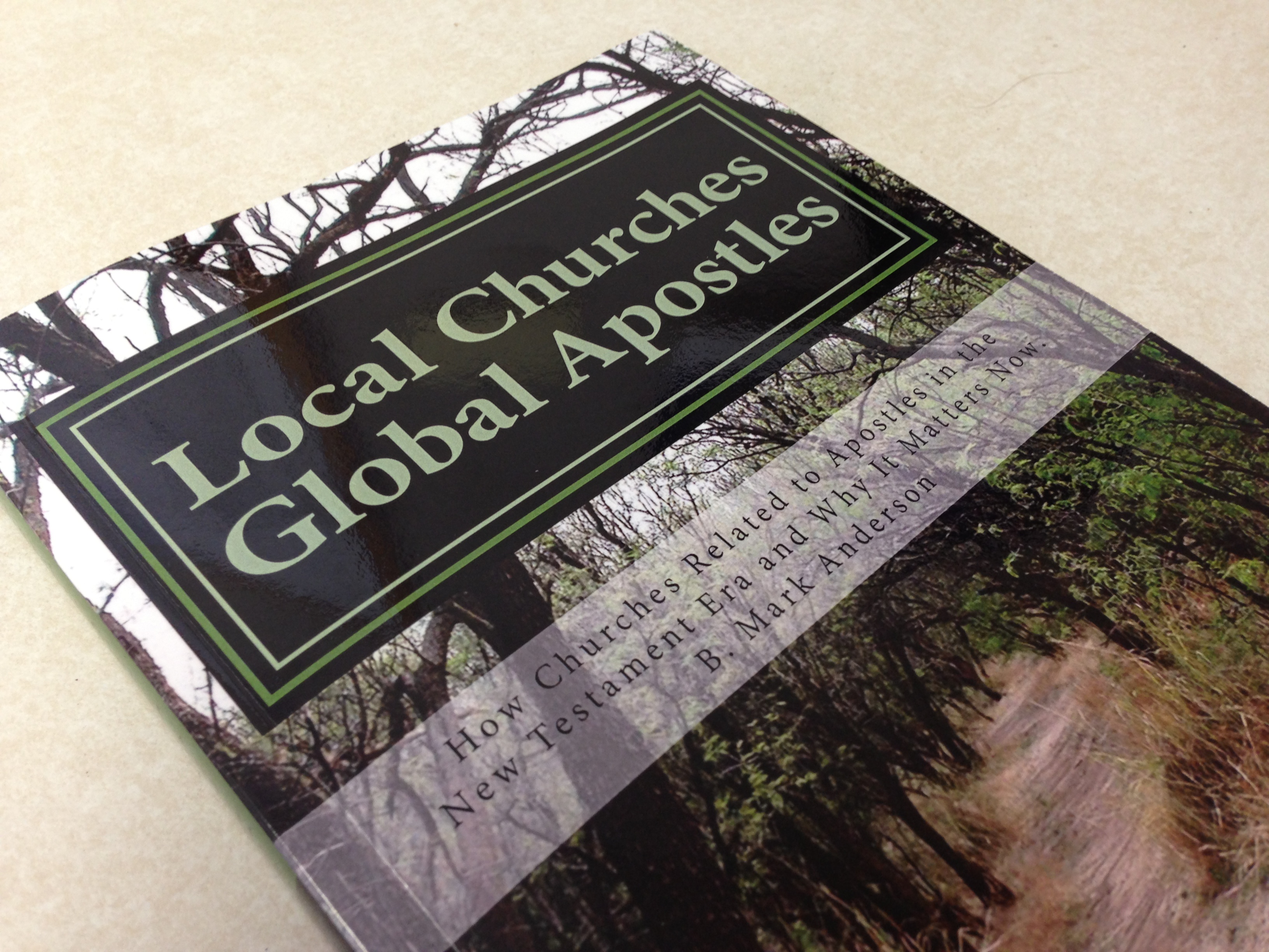 Local Churches Global Apostles Book — B Mark Anderson